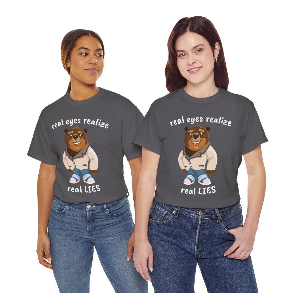 Real eyes realize real lies | Bear T-Shirt