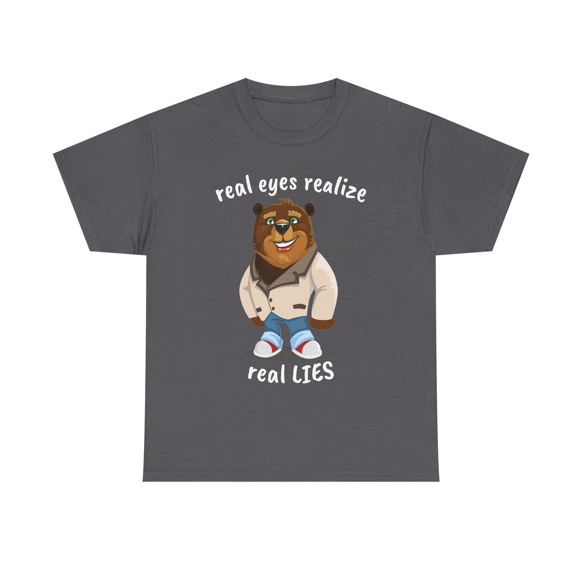 Real eyes realize real lies | Bear T-Shirt