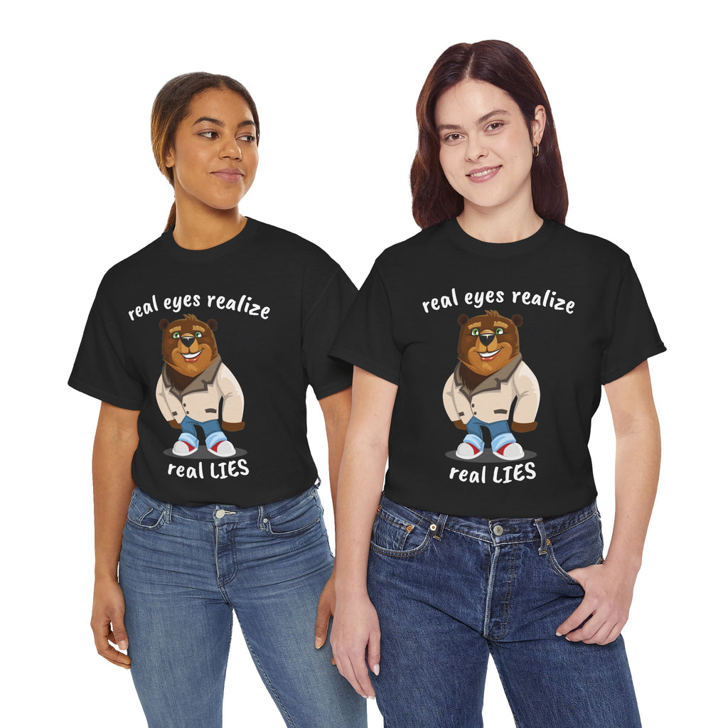 Real eyes realize real lies | Bear T-Shirt