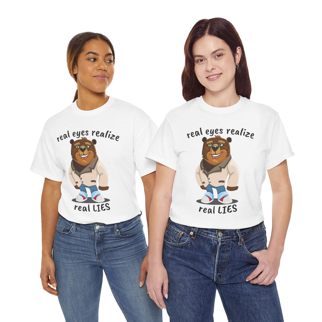 Real eyes realize real lies | Bear T-Shirt