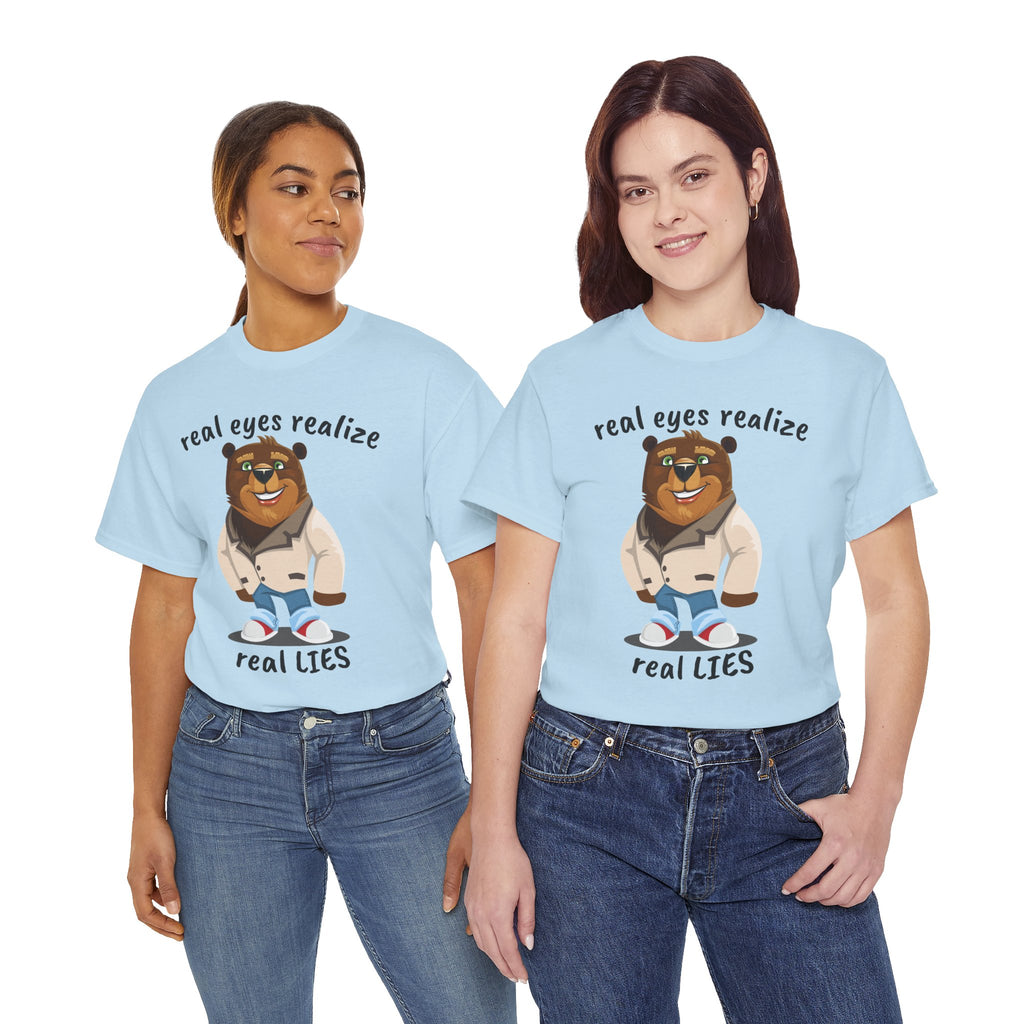 Real eyes realize real lies | Bear T-Shirt